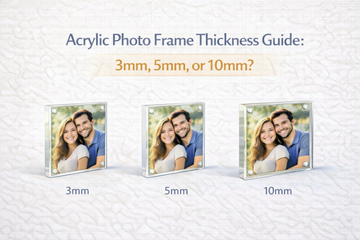 Acrylic Photo Frame Thickness Guide: 3mm, 5mm, or 10mm?